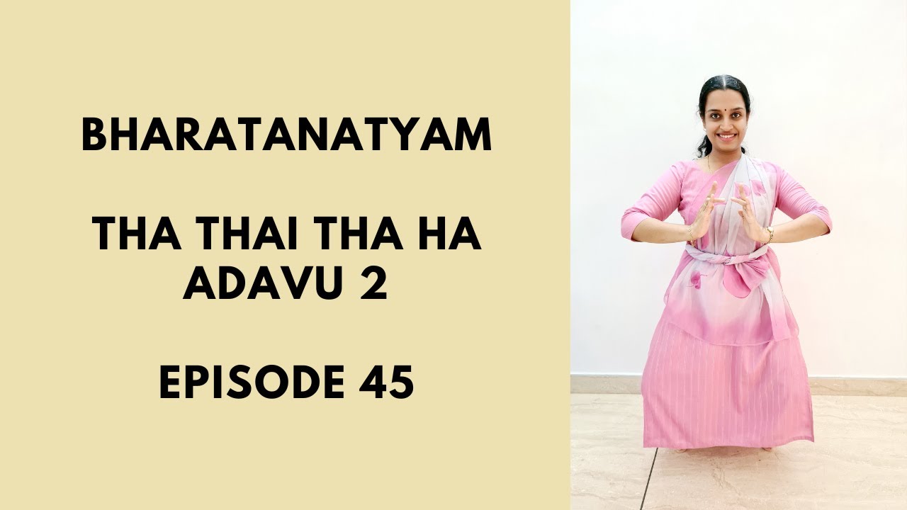 Bharatanatyam Basics: Tha Thai Tha Ha Adavu 2: Episode 45