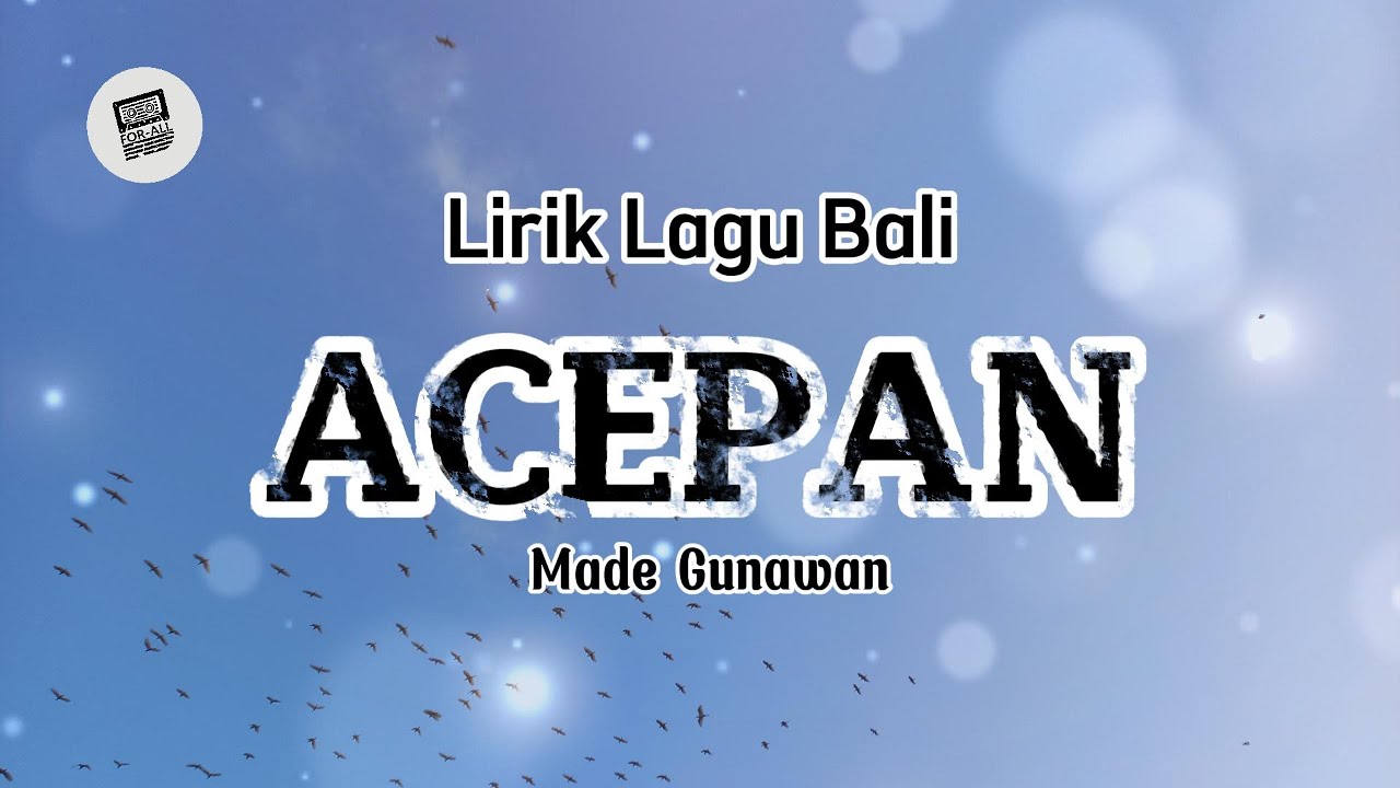 Lirik Lagu Bali - Acepan Oleh Made Gunawan