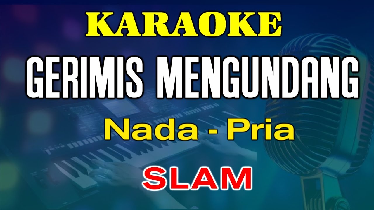 GERIMIS MENGUNDANG - KARAOKE Nada Pria | Slam || POP Malaysia