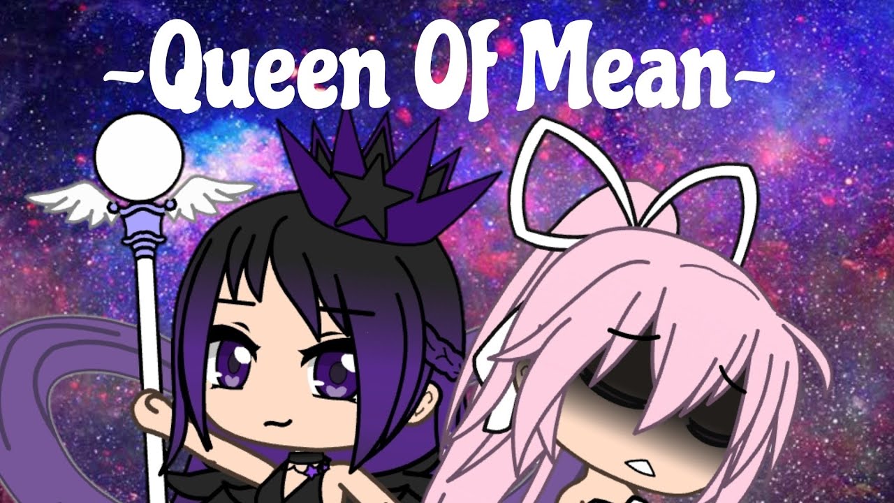 Queen Of Mean || GLMV || pinkrose10YT