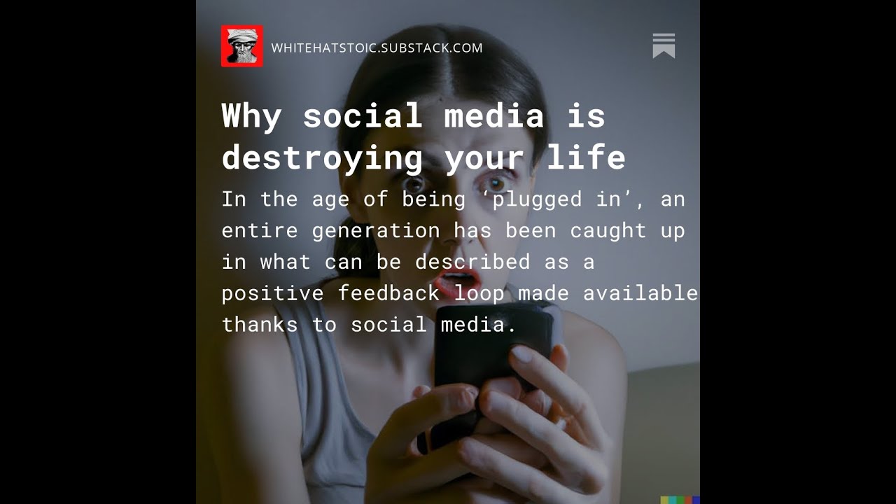 Why social media is destroying your life