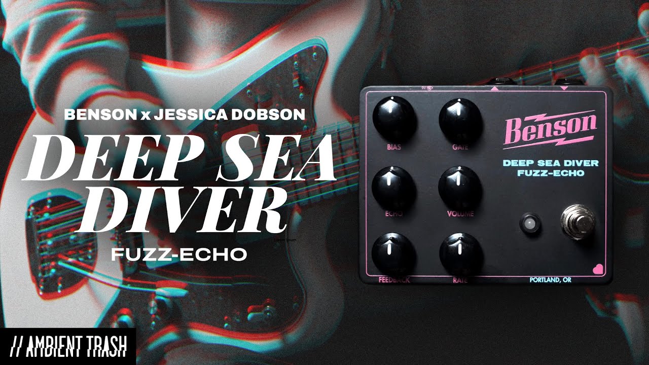 Benson Amps x Jessica Dobson - Deep Sea Diver Fuzz-Echo // Full Demo