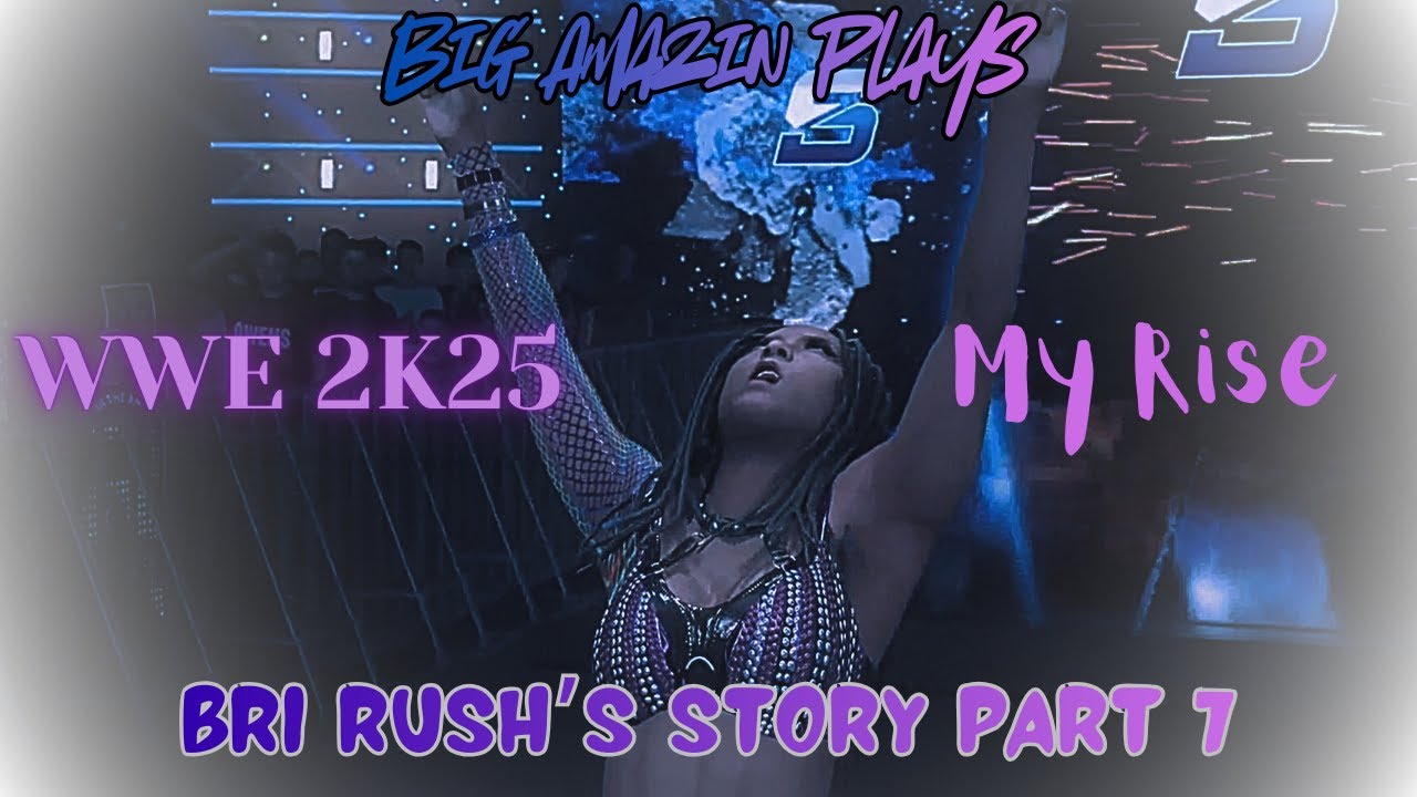 WWE 2K25 My Rise Bri Original Part 7