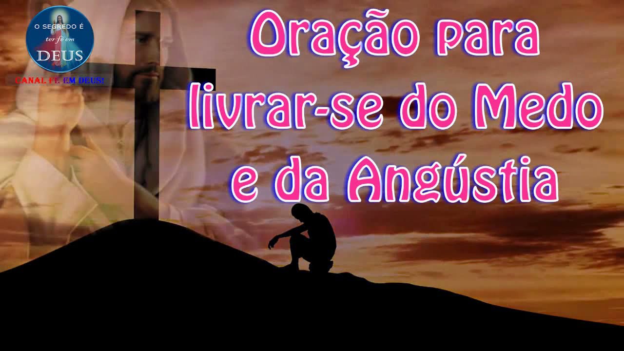 FORTE ORA&Ccedil;&Atilde;O PARA SE LIVRAR DO MEDO, DA ANGUSTIA E DO DESESPERO.