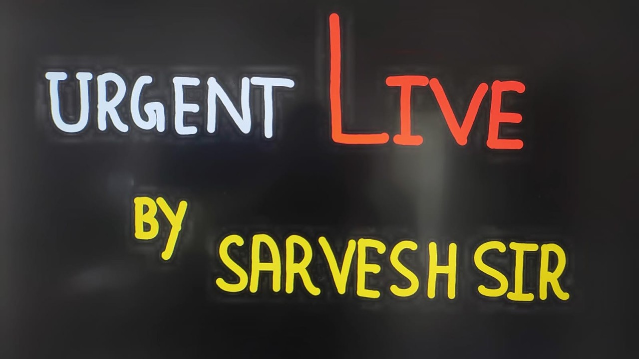 Urgent Live By Sarvesh SIr - NEET