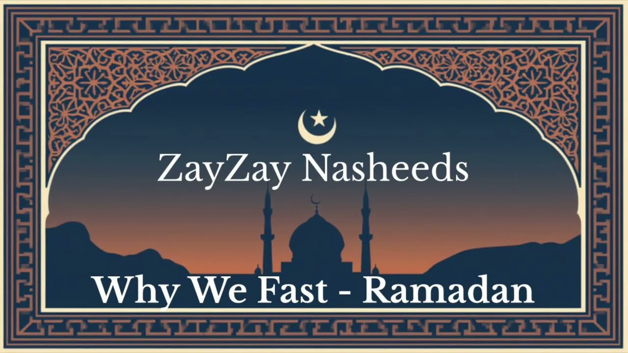 Why We Fast | Ramadan - Nasheed by ZayZay