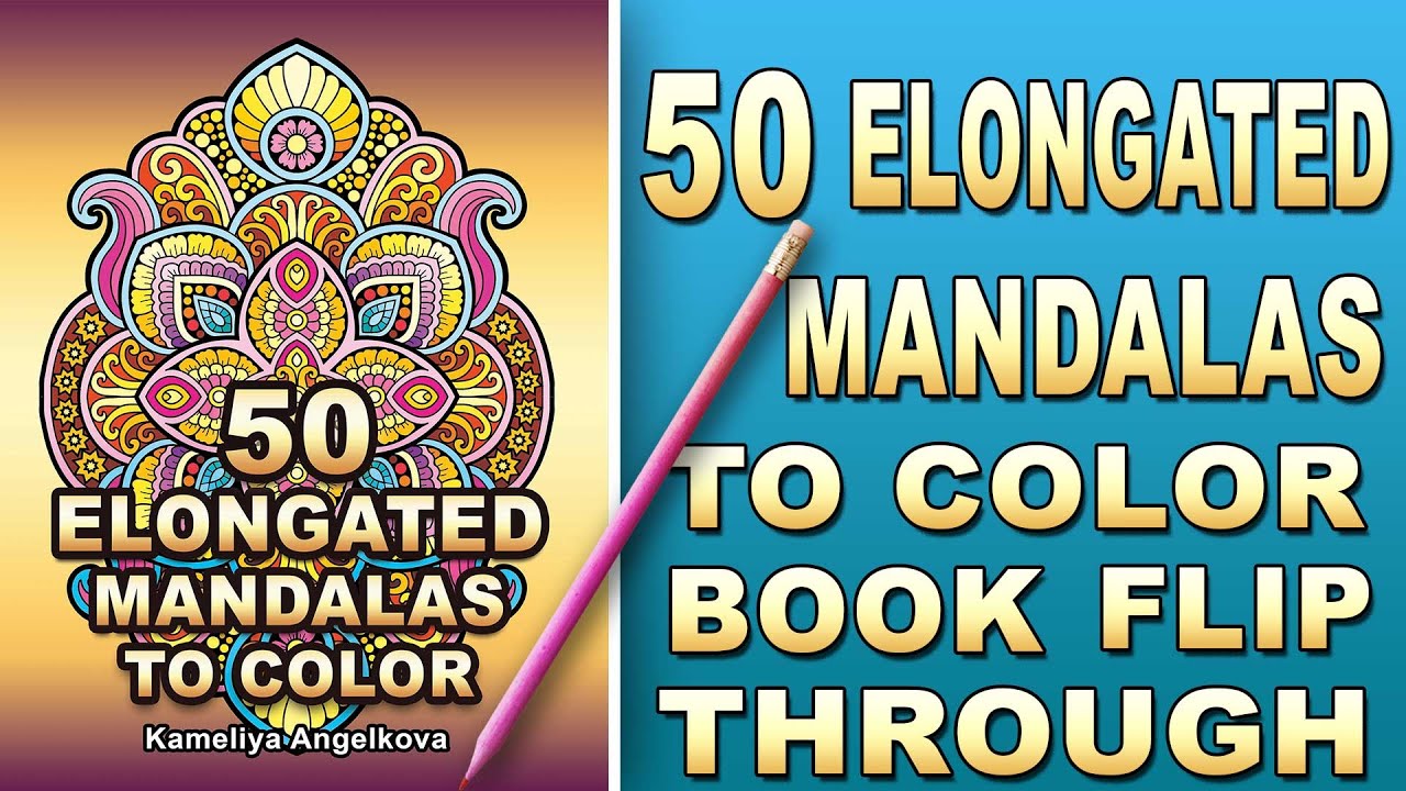 50 ELONGATED MANDALAS TO COLOR by Kameliya Angelkova - Beautiful Mandala Coloring Book