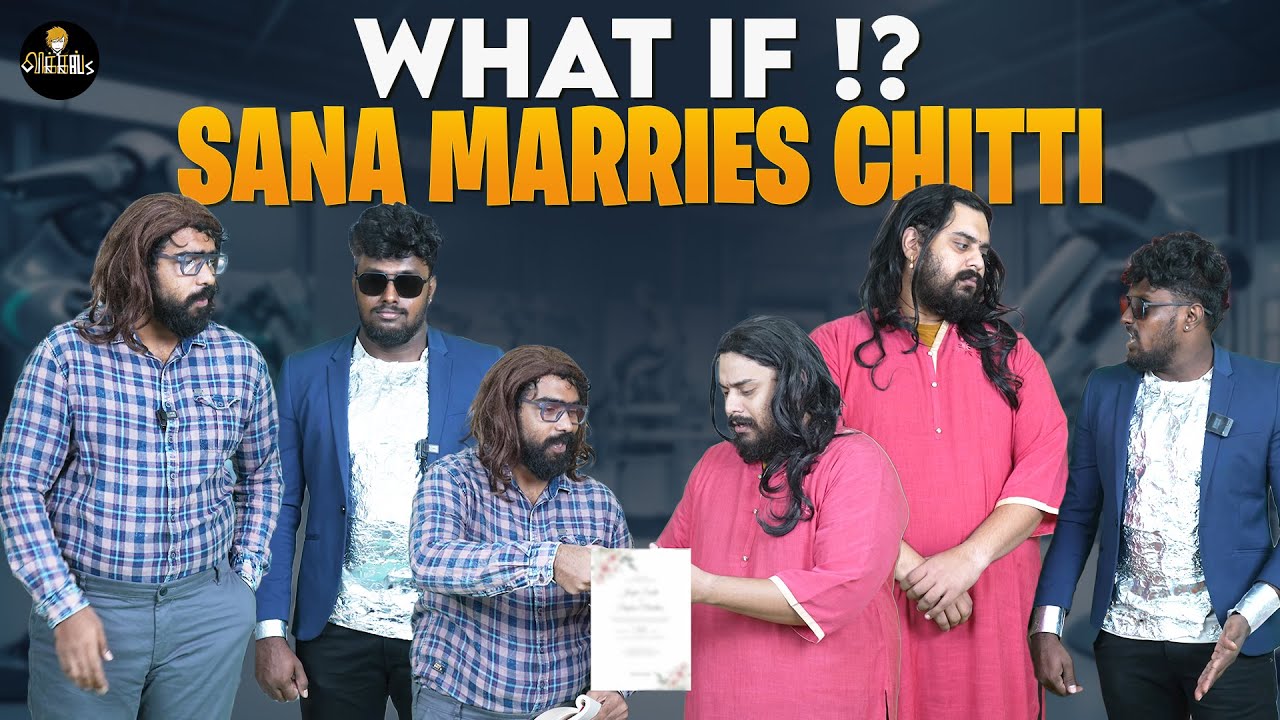 What if !? SANA MARRIES CHITTI | Vikkals