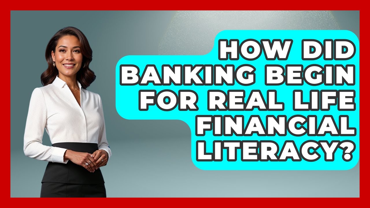 How Did Banking Begin For Real Life Financial Literacy? - Real Life Curriculum