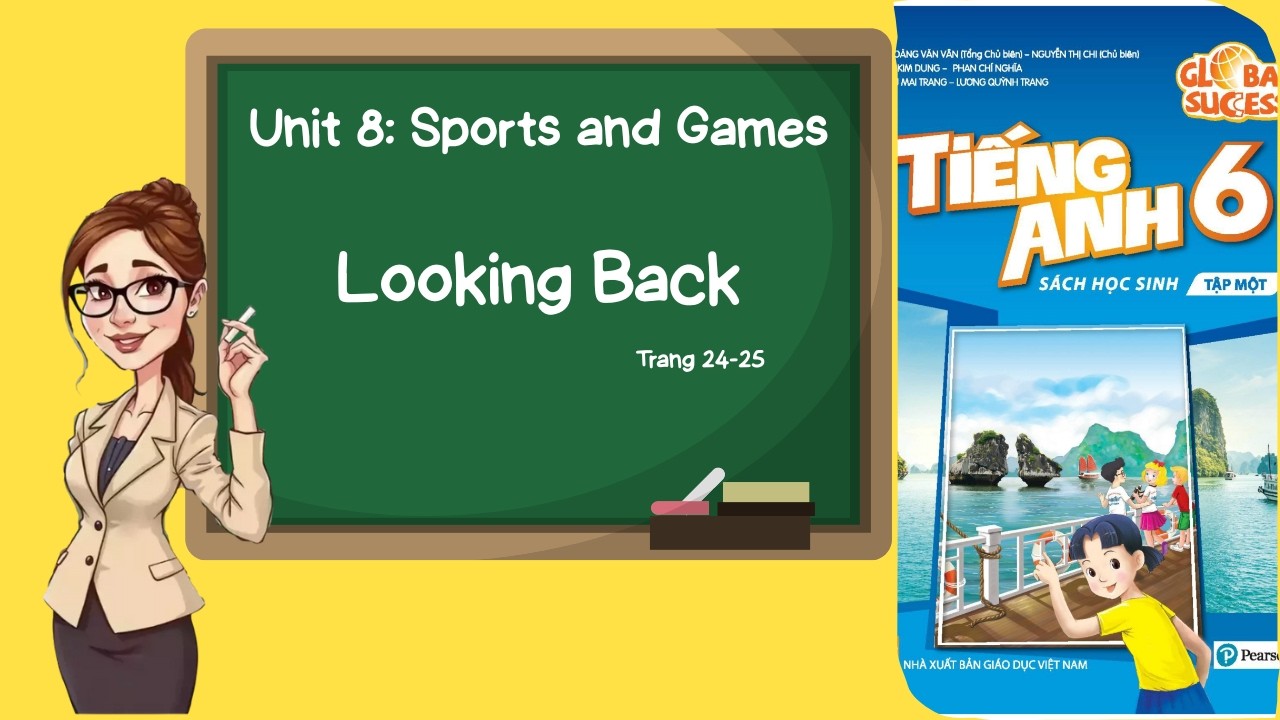 Tiếng Anh lớp 6 | Unit 8 Sports and Games | Looking Back | Trang 24 25 | Global Success