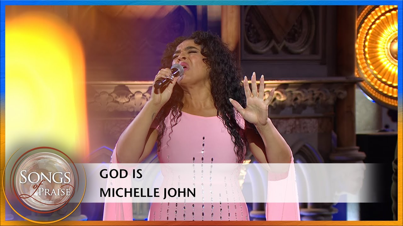 God Is - Michelle John | Songs of Praise