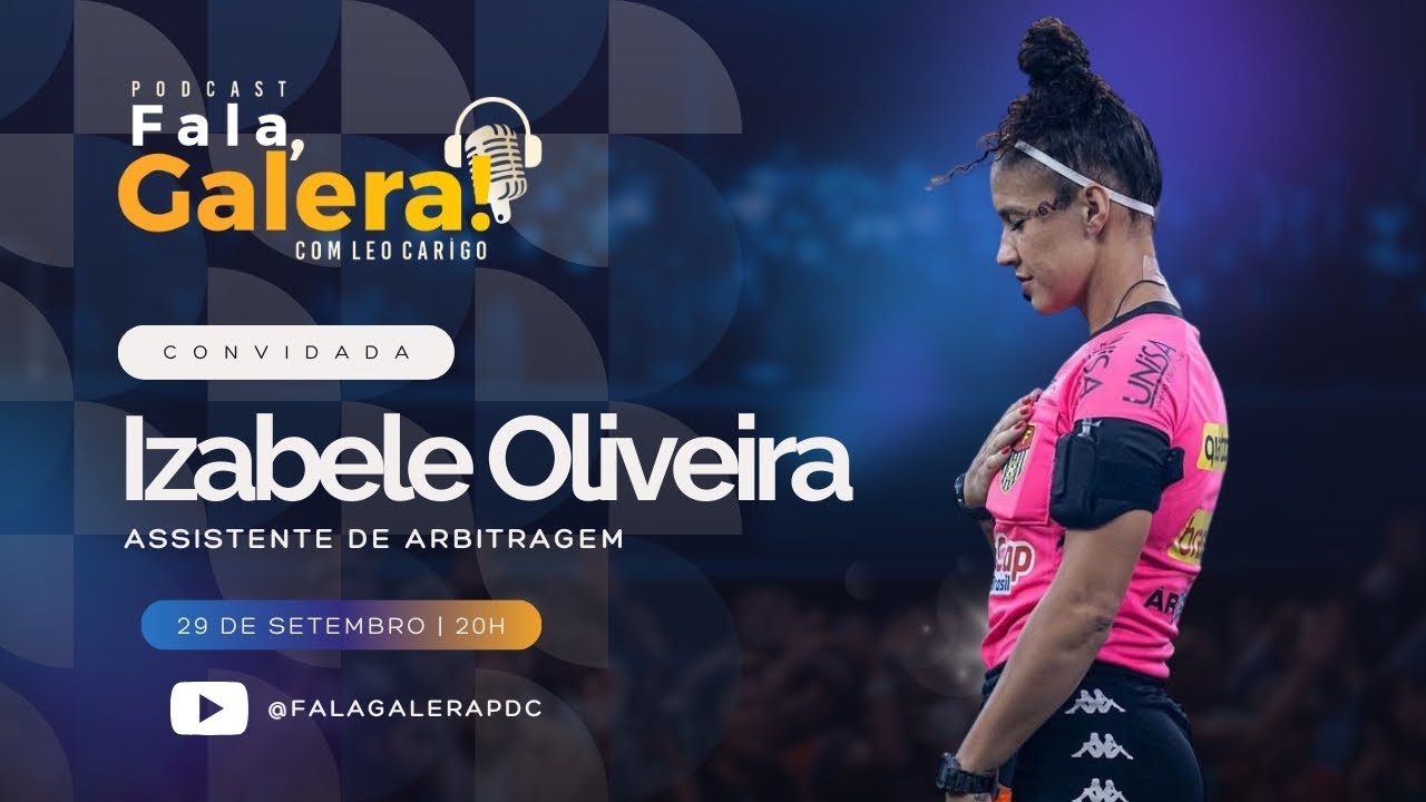 IZABELE OLIVEIRA - ASSISTENTE DE ARBITRAGEM FALA, GALERA! #EP09