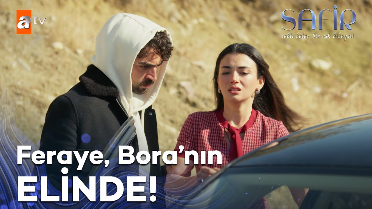 Bora, Feraye'yi kaçırdı! - Safir 12. Bölüm