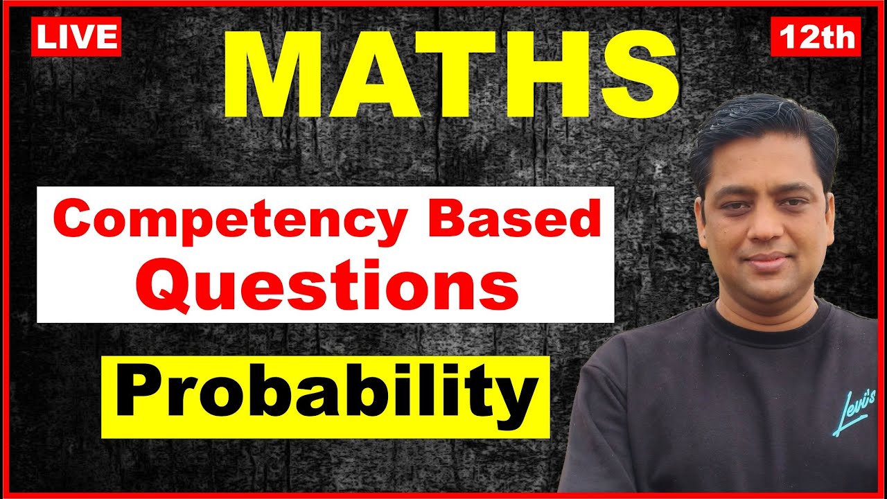 Probability |Class 12 Maths | Competency Based