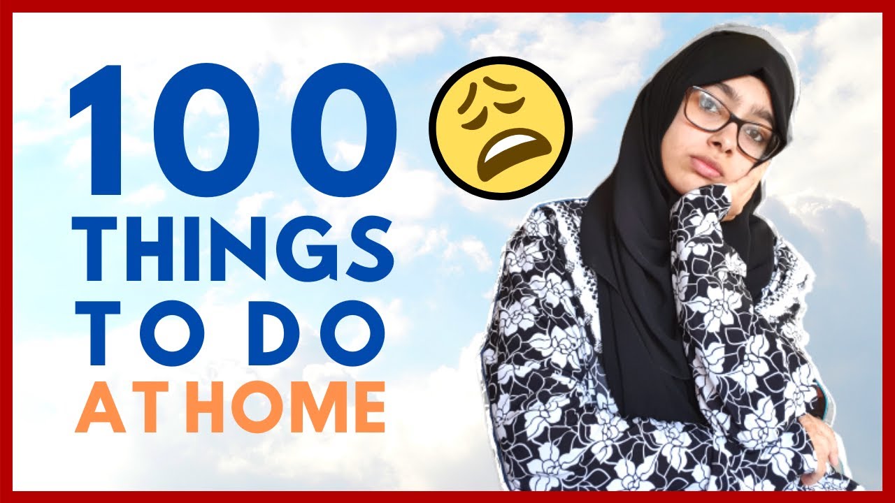 #MuslimVersion of 100 THINGS TO DO WHEN YOU'RE BORED IN SELF ISOLATION | Bliifee