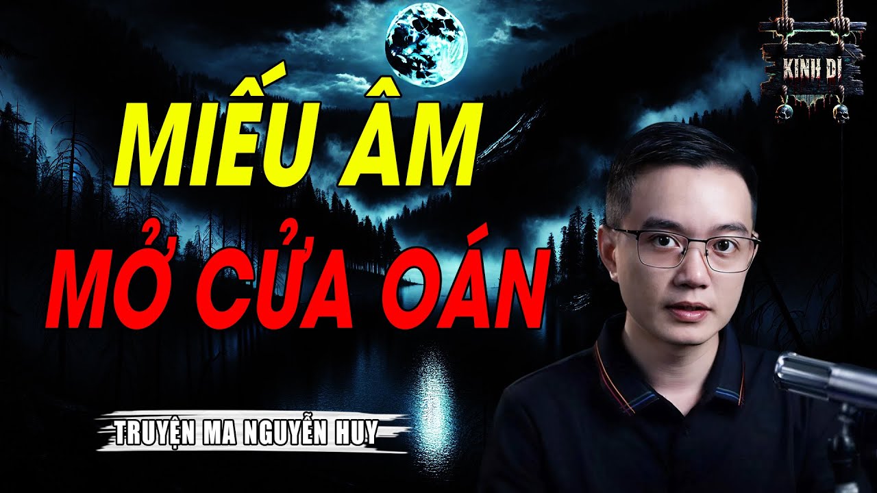 MIẾU ÂM MỞ CỬA OÁN | DỰA TRÊN CÂU CHUYỆN CÓ THẬT