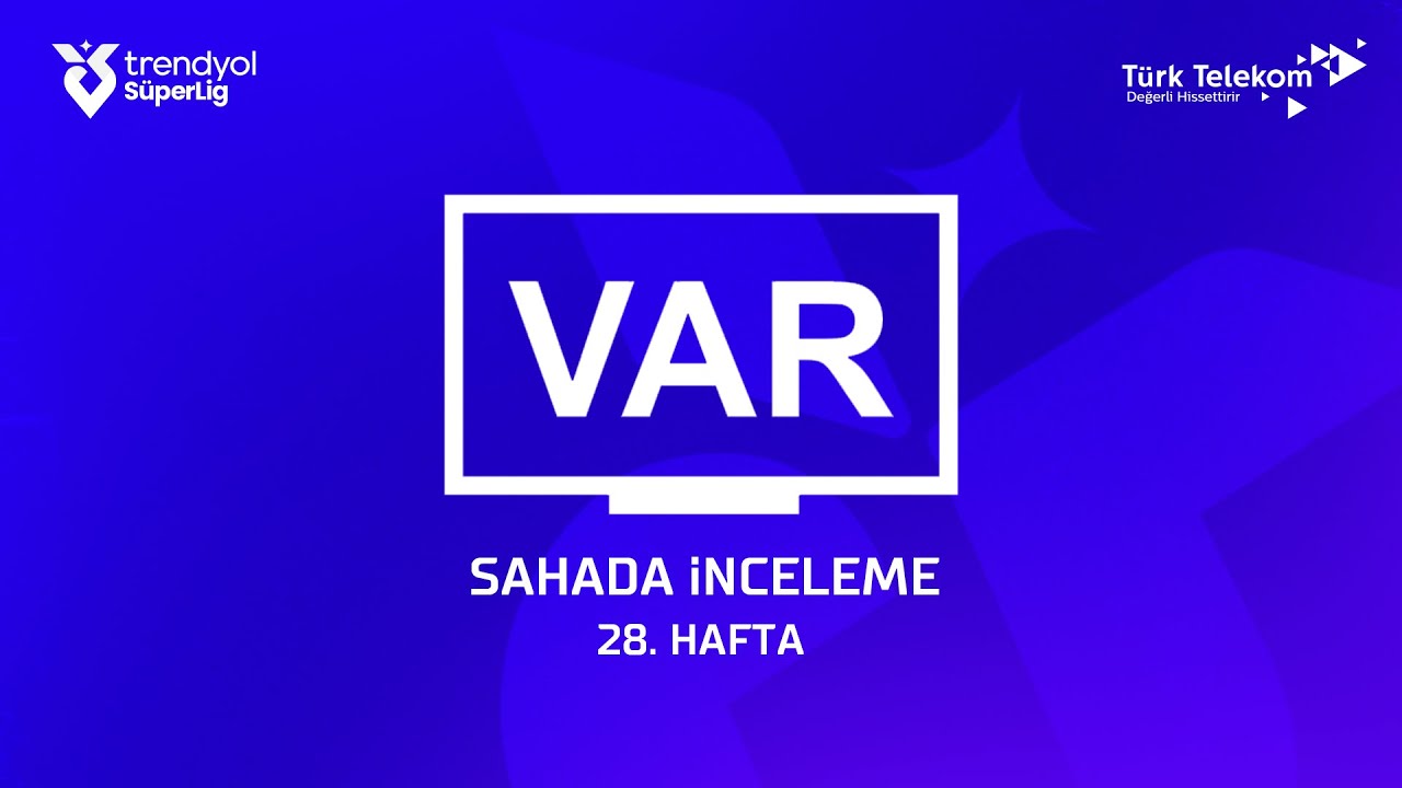 Trendyol Süper Lig 28. Hafta - VAR Kayıtları – Sahada İnceleme