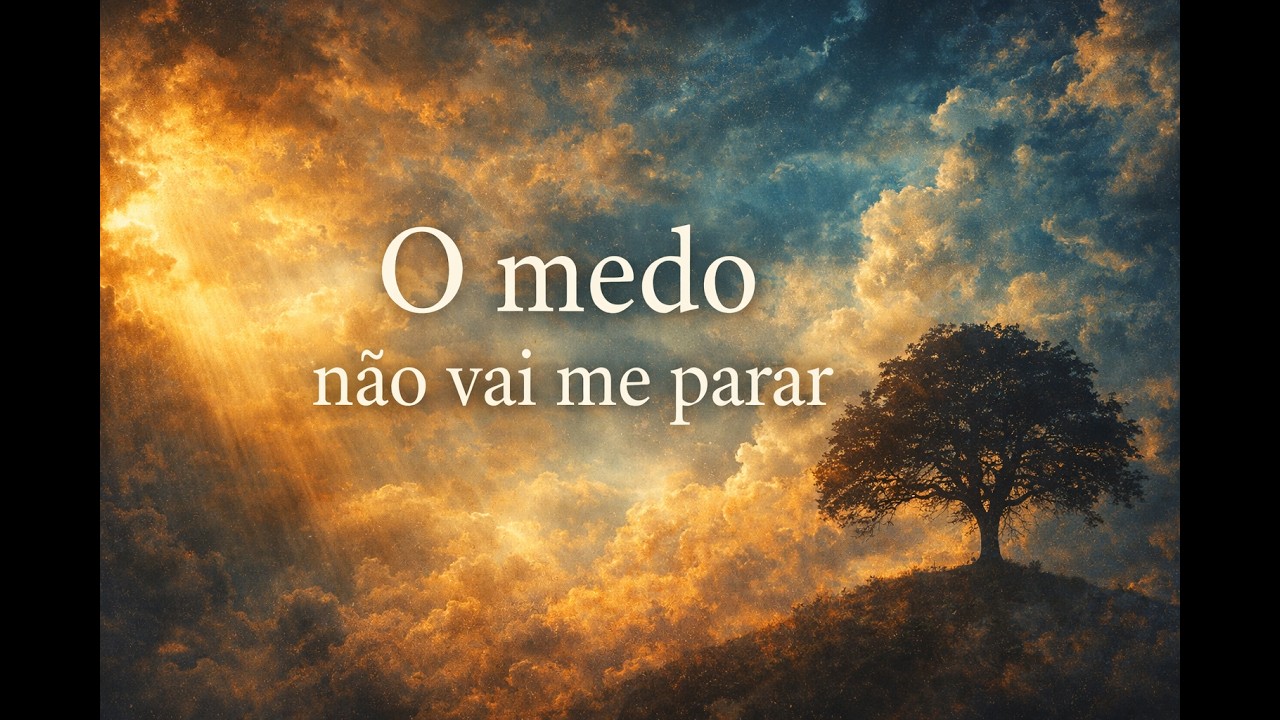 Se Você Está Com Medo, Ouça Isso | O Medo Não Vai Me Parar