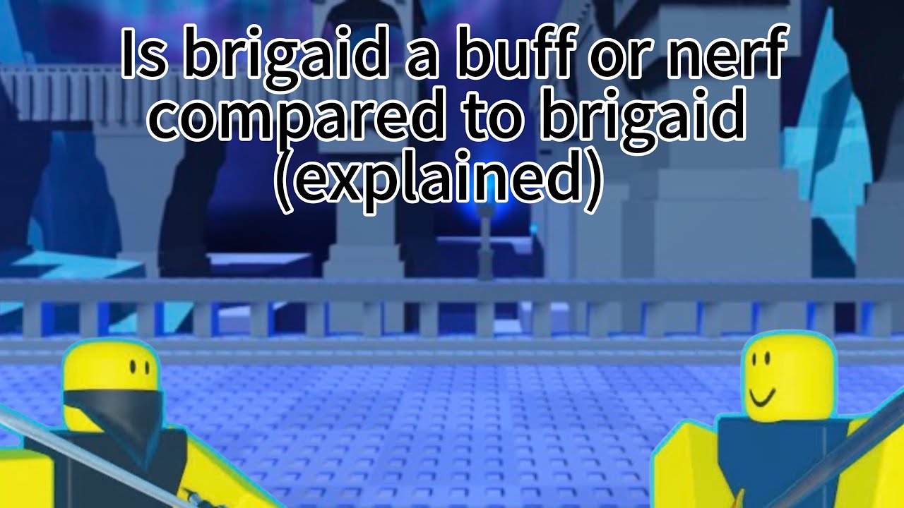 Is brigaid a buff or nerf compared to sword