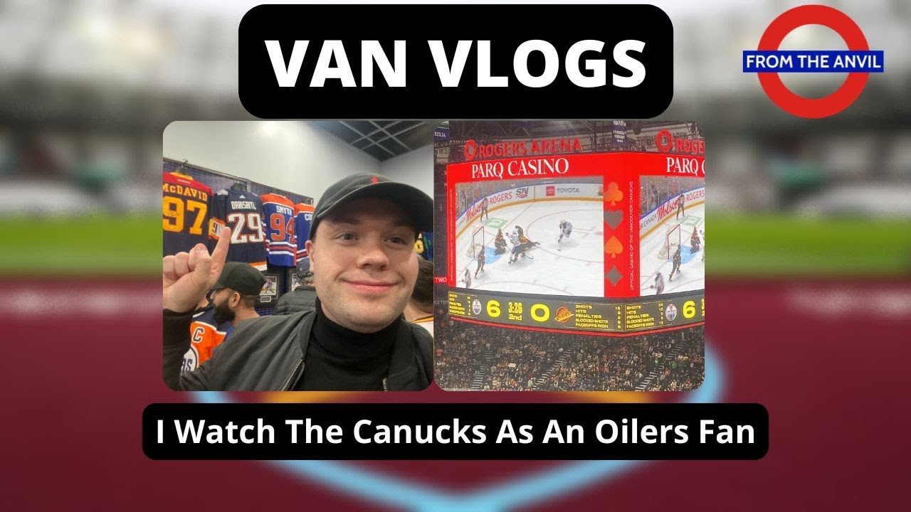 Van Vlogs: I Watch The Canucks As An Oilers Fans