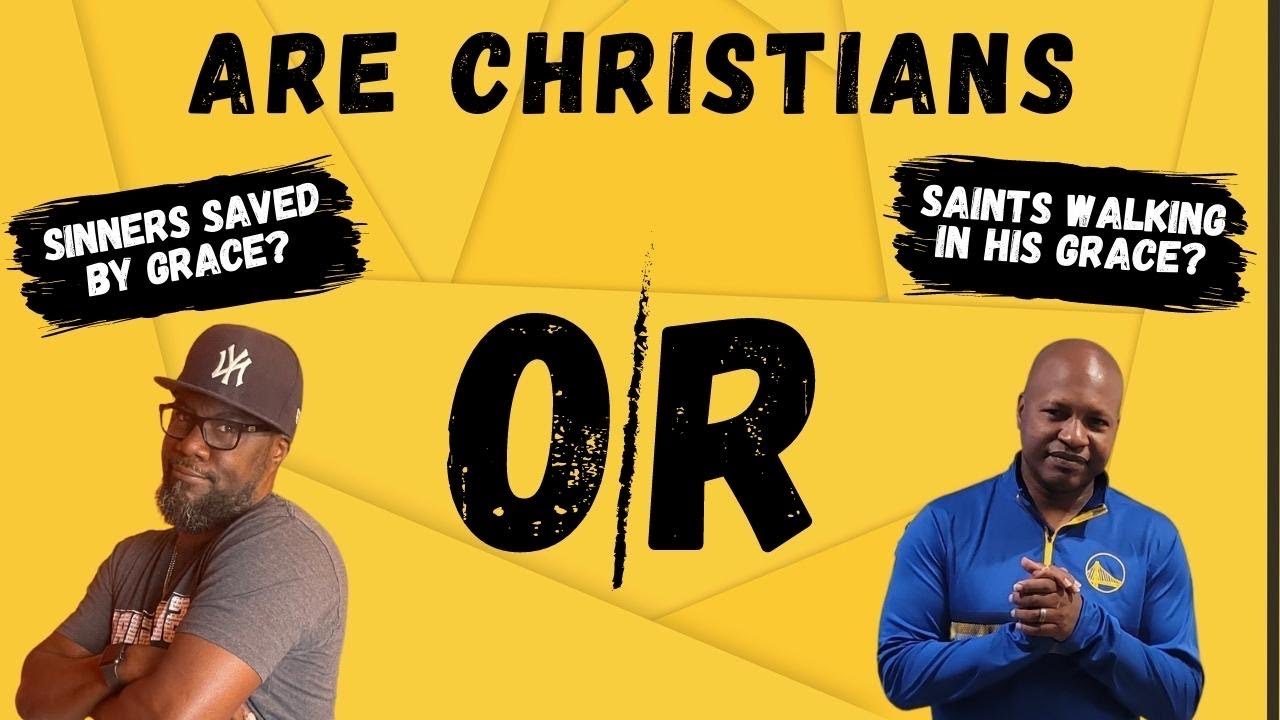 Should Christians Ever Say That They Are Sinners Saved by Grace?