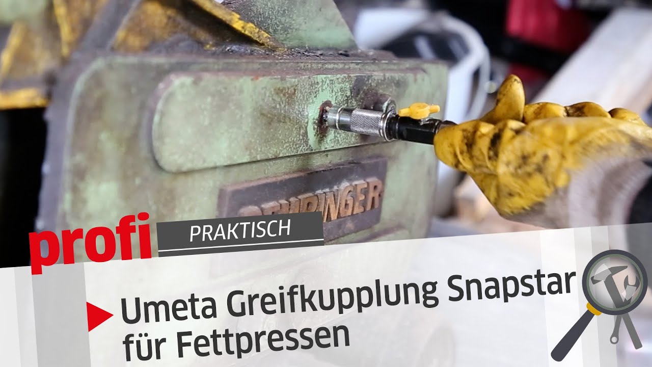 Unter der Lupe: Umeta Greifkupplung Snapstar f&uuml;r Fettpressen | profi #Praktisch