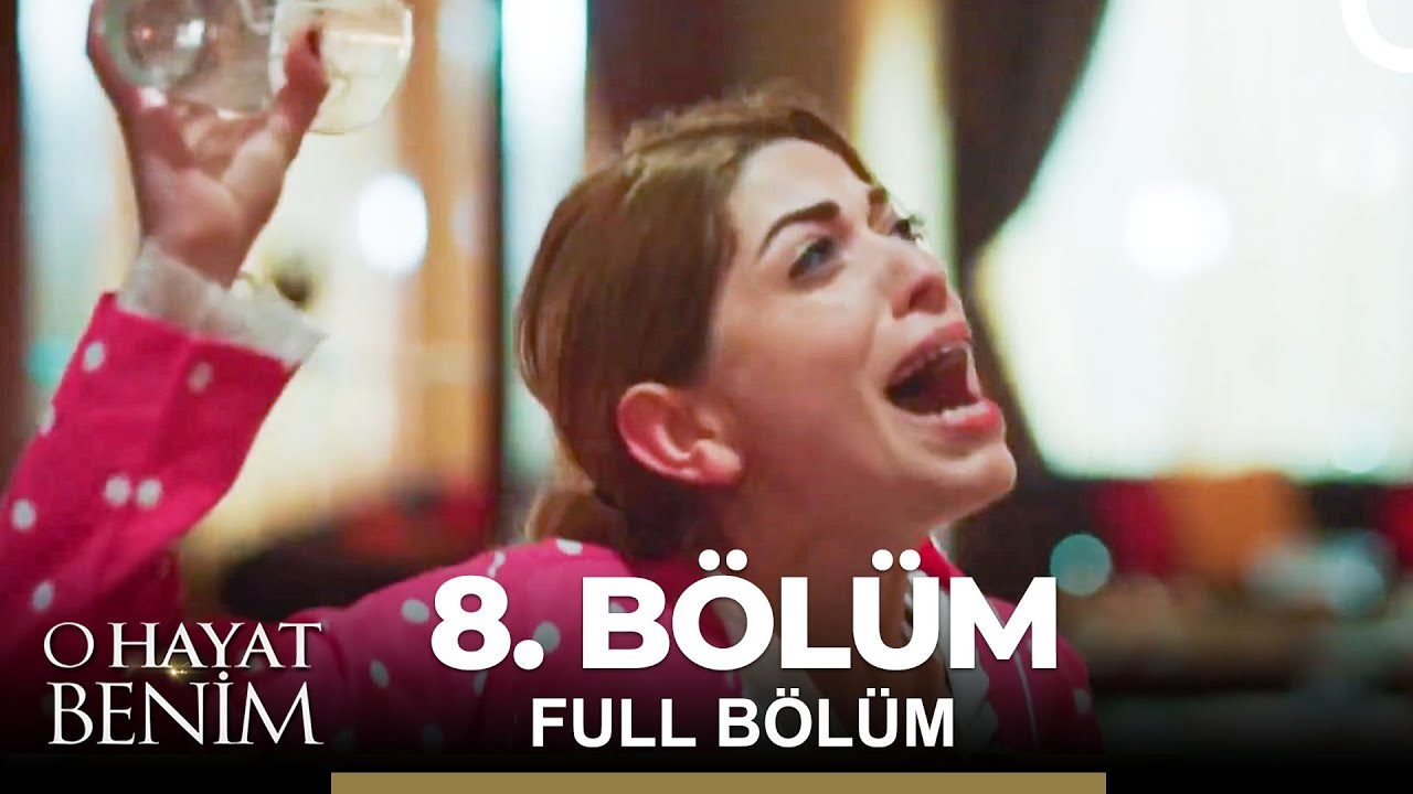 O Hayat Benim 8. Bölüm