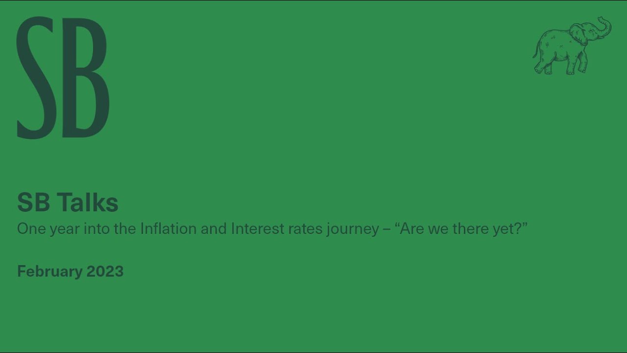 SB Talks: One year into the Inflation and Interest rates journey – Are we there yet?