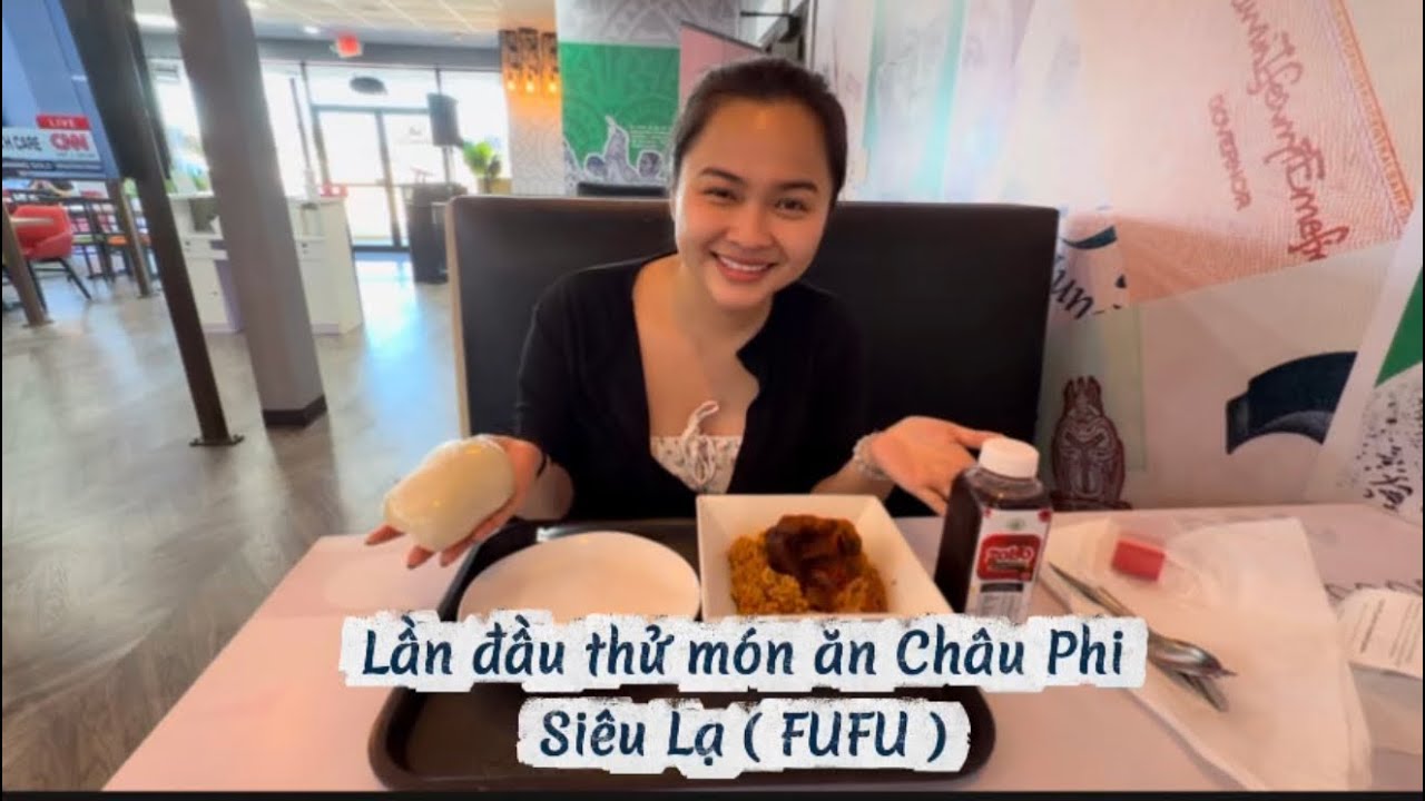 Vlo18: Lần đầu ăn thử món Châu Phi ( FuFu ) ở Mỹ sẽ như thế nào ? Ở Mỹ có gì vui 