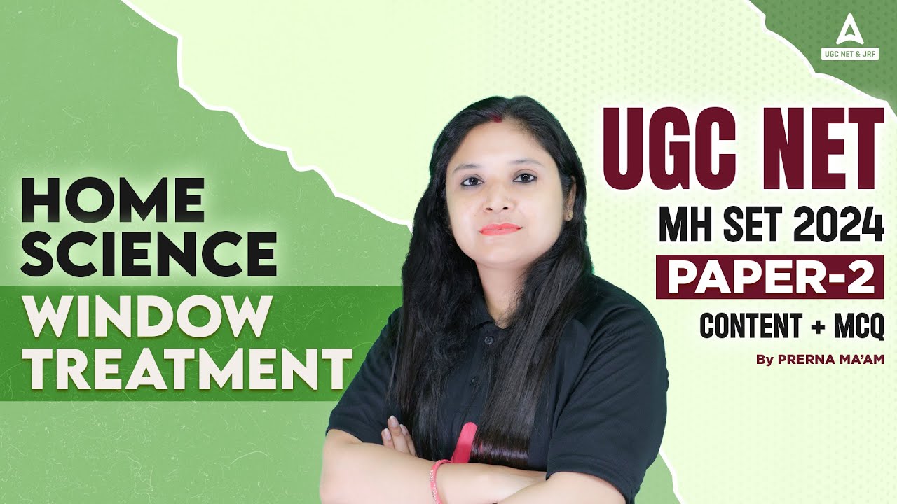 UGC NET/MH SET Home Science Classes 2024 | Window Treatment By Prerna Ma'am