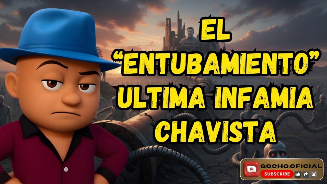 EL &ldquo;ENTUBAMIENTO&rdquo; ULTIMA INFAMIA CHAVISTA | 17FEB2026 | [GOCHO.OFICIAL]  #venezuela  #trump  #yt
