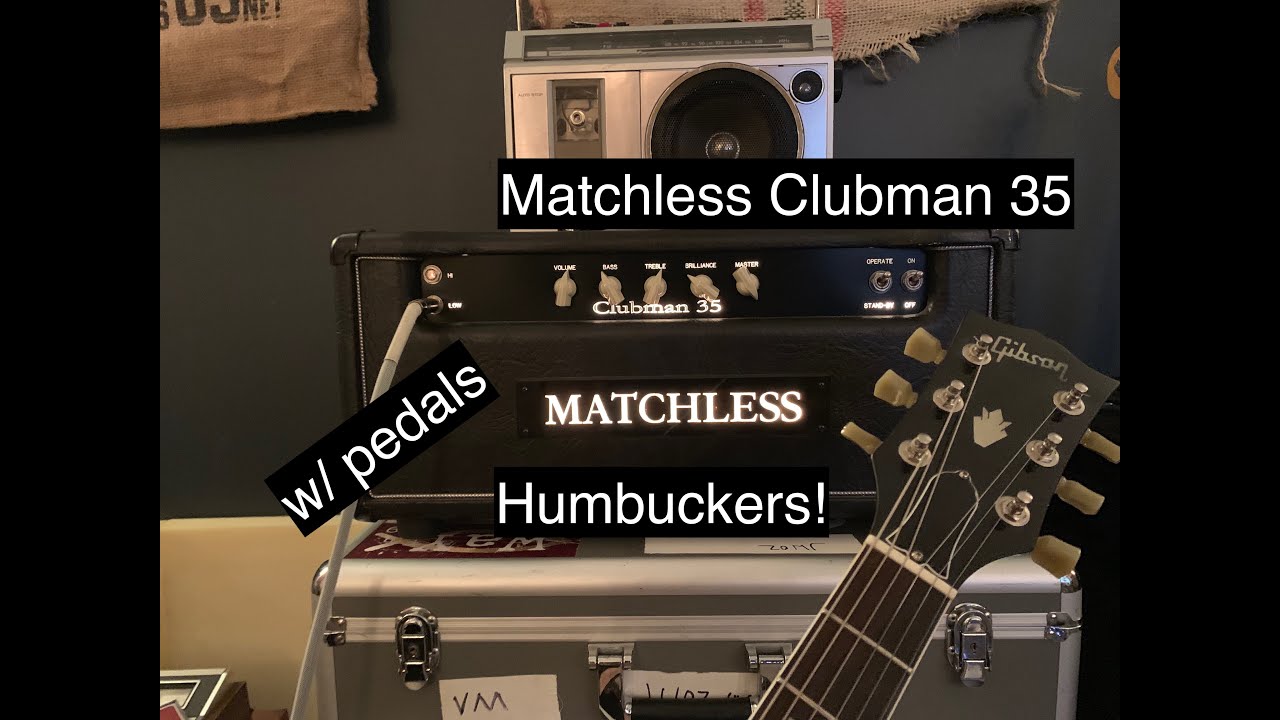 Gear Review: Matchless Clubman 35 w/Humbuckers + Pedals *HIGH QUALITY AUDIO*