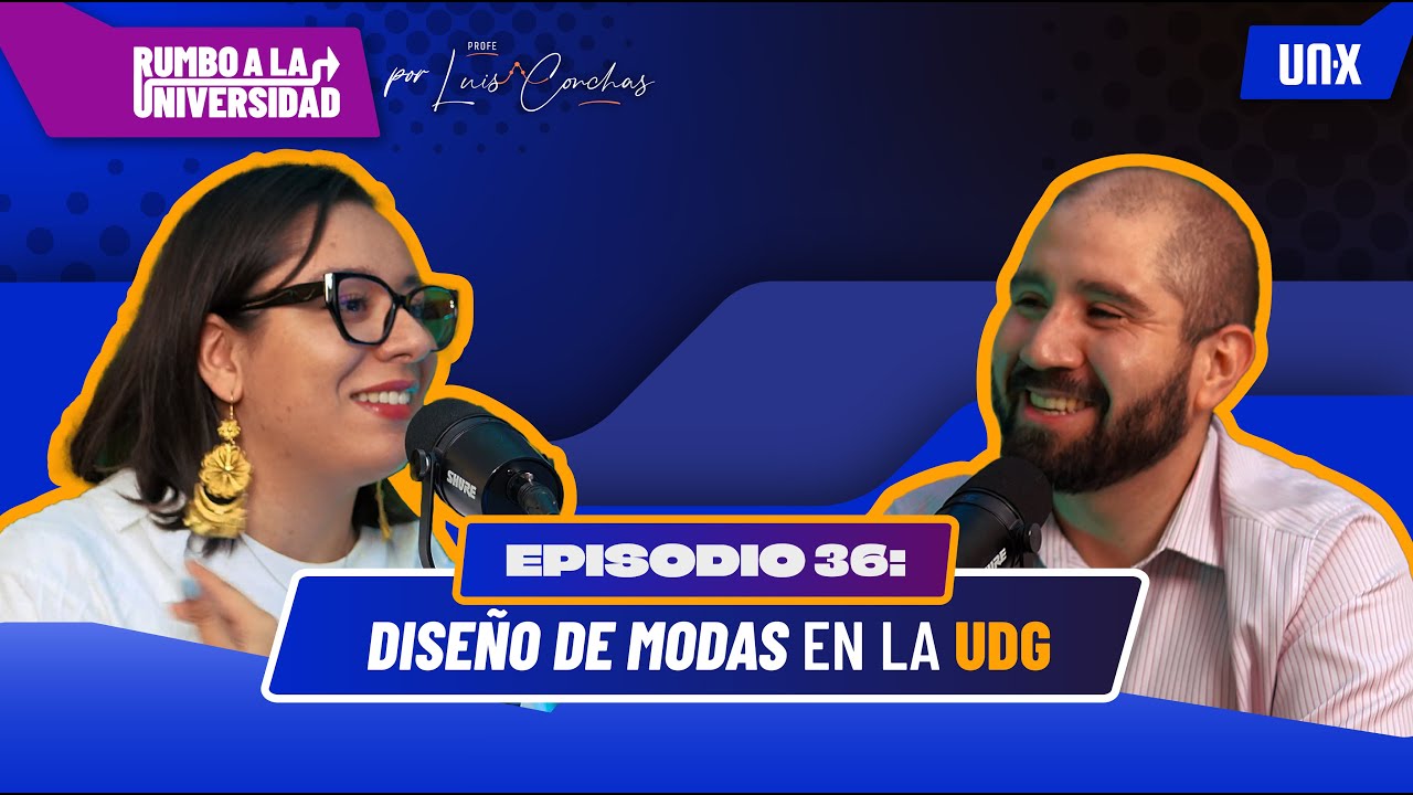 Ep. 36 Diseño de Modas en la Universidad de Guadalajara.