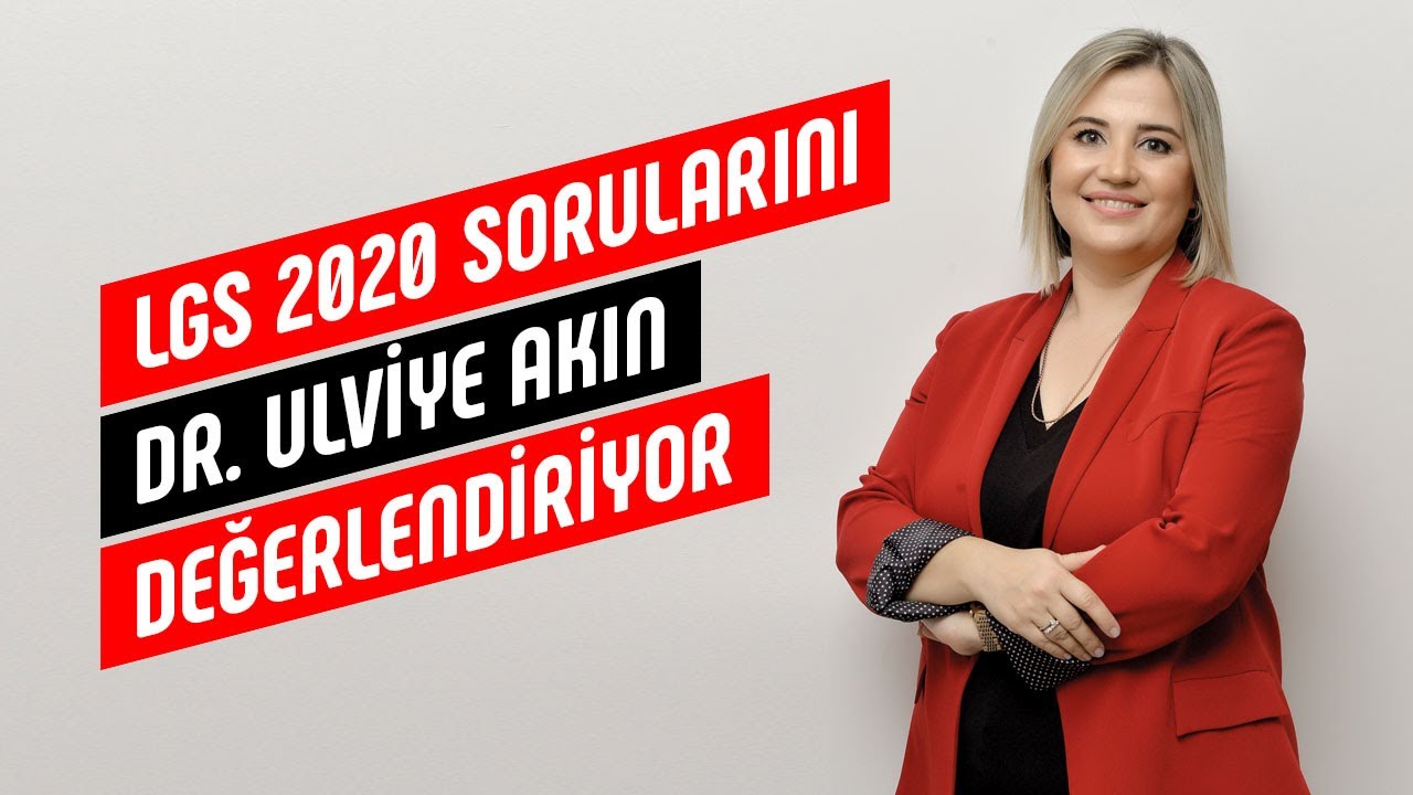 LGS 2020 sorularını Dr. Ulviye Akın değerlendiriyor.