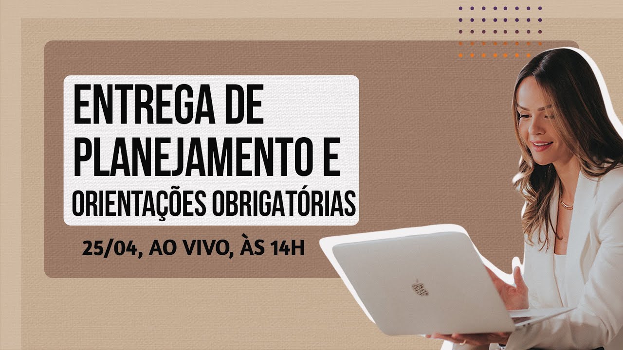Entrega de Planejamento e Orientações Obrigatórias