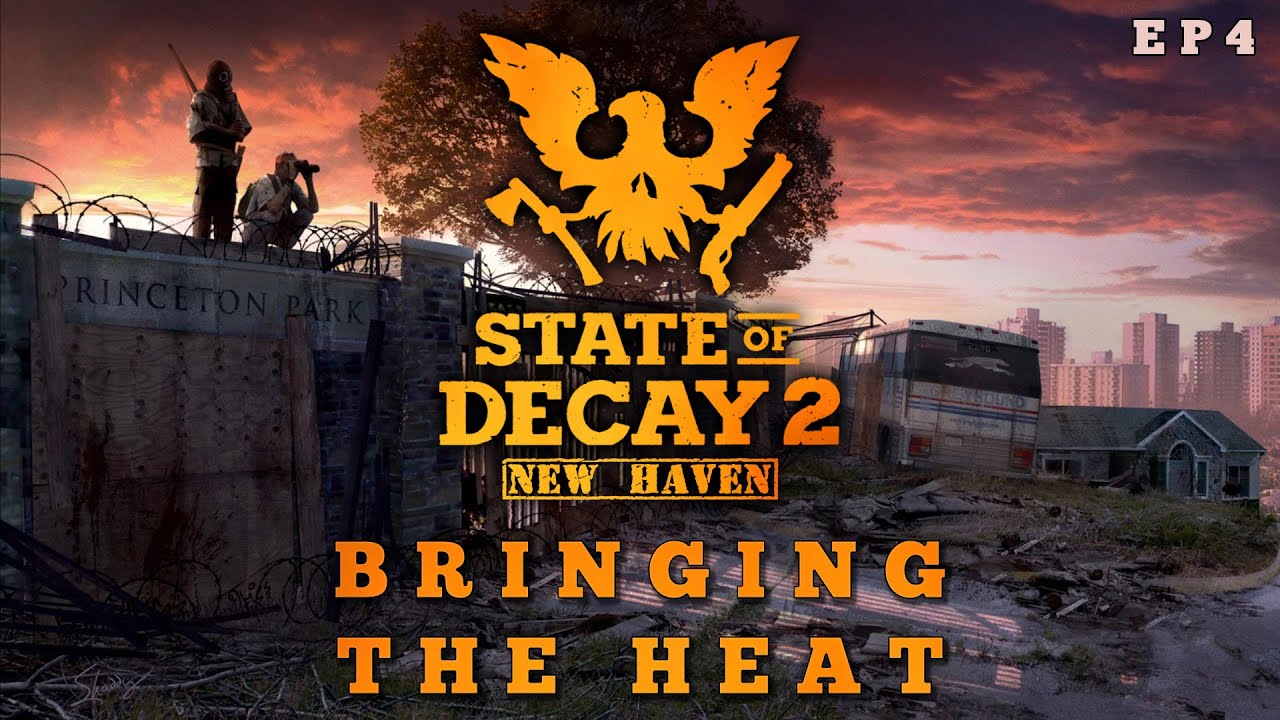 State of Decay 2 New Haven - Bringing The Heat