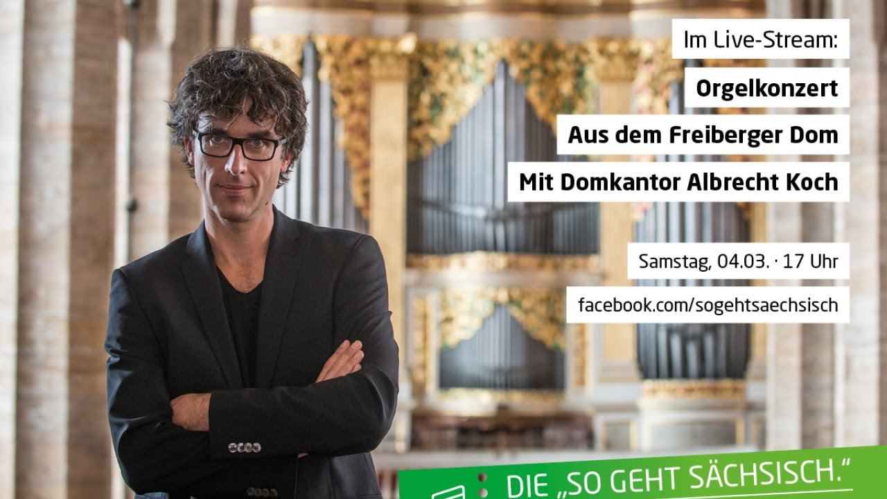 Orgelkonzert aus dem Freiberger Dom mit Domkantor Albrecht Koch