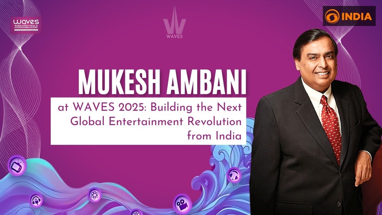 Mukesh Ambani at WAVES 2025: Building the Next Global Entertainment Revolution from India