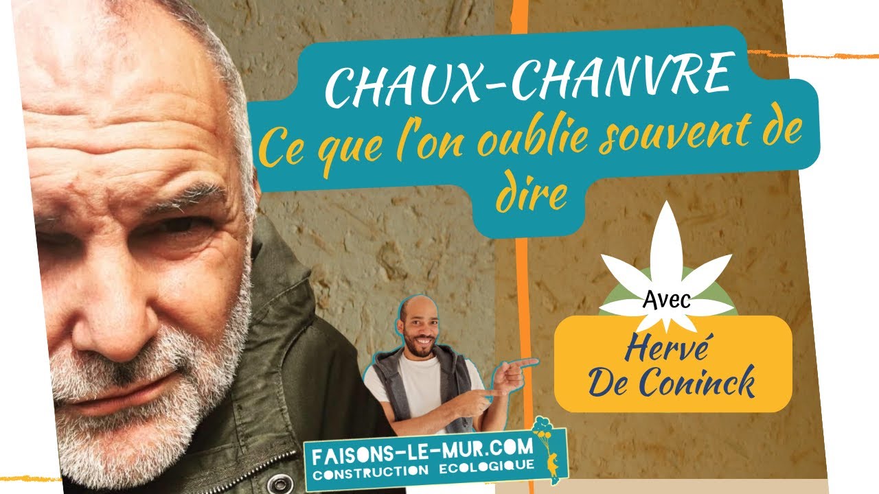 Chaux-Chanvre : Mythes et r&eacute;alit&eacute;s (ft. Herv&eacute; de Coninck)