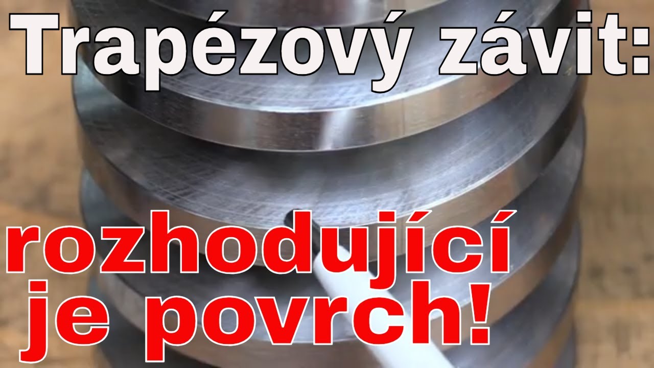 Trapézový závit: rozhodující je povrch