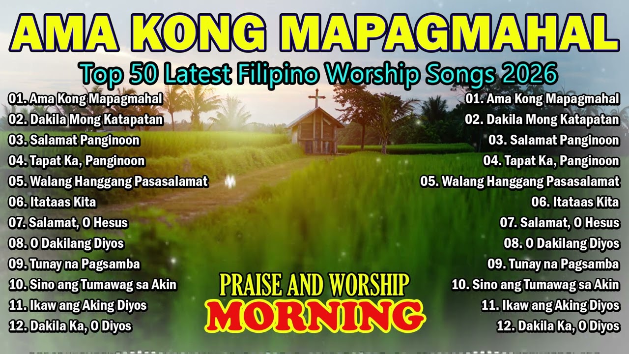 TAGALOG CHRISTIAN WORSHIP SONGS | Loving Father & Faithful God | Filipino Gospel Music 2026