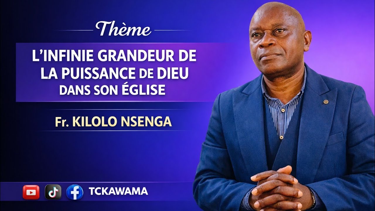 DIMANCHE 15-03-2026 L'INFINIE GRANDEUR DE LA PUISSANCE DE DIEU DANS SON ÉGLISE fr KILOLO NSENGA