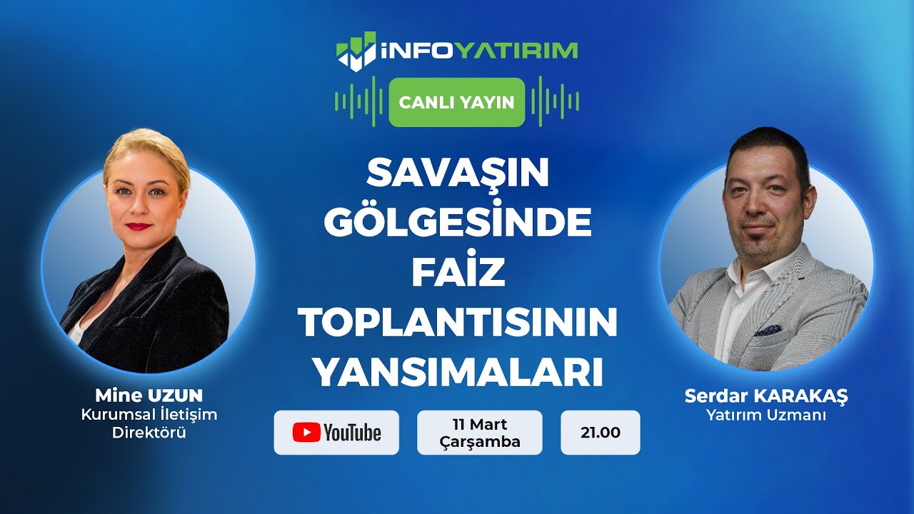 #CANLI Savaşın Gölgesinde Faiz Toplantısının Yansımaları | Serdar Karakaş Yorumluyor | İnfo Yatırım