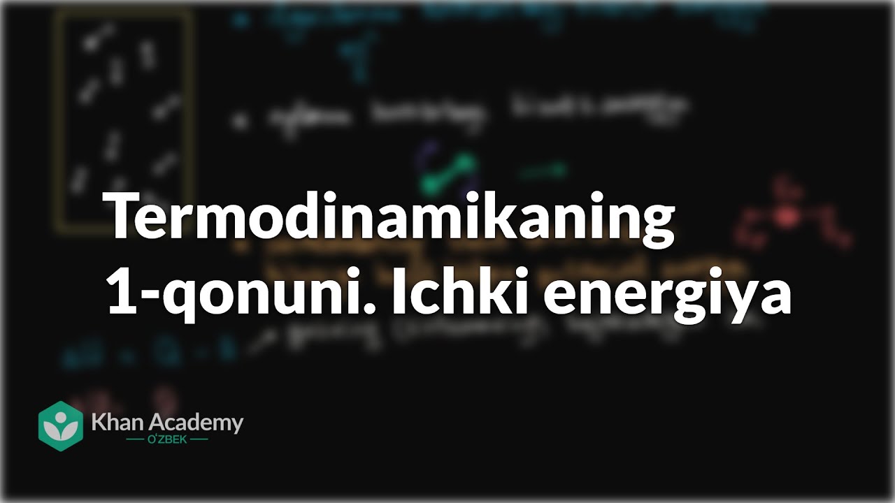 Termodinamikaning 1-qonuni. Ichki energiya | Termodinamika | Fizika