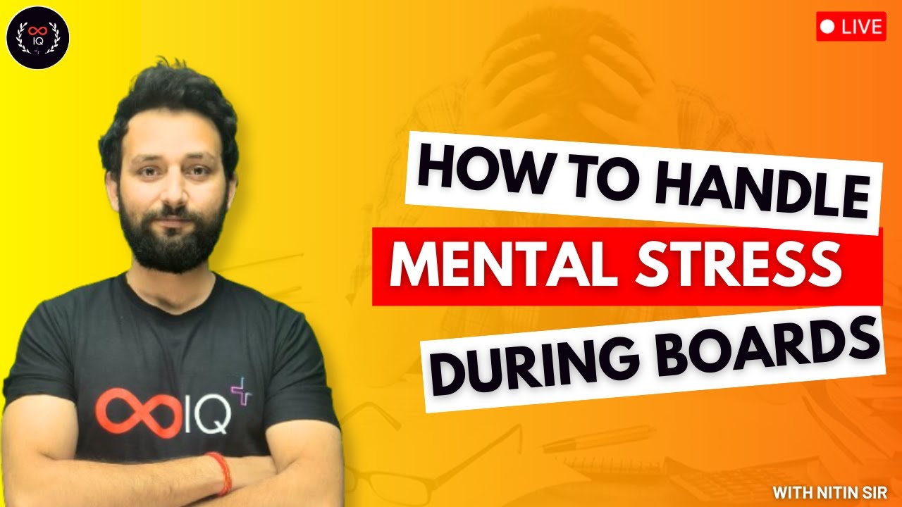 How To Handle Mental Stress During Boards and How To Perfrom Well in Board Exam