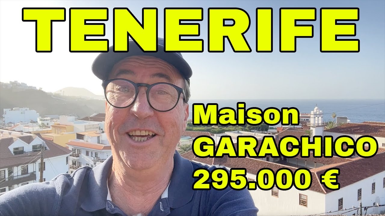 TENERIFE VISITE MAISON À VENDRE GARACHICO 295 000 €