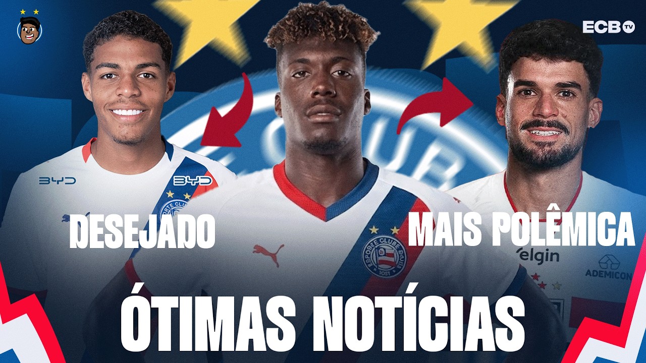 🔥😱 BAHIA, AGORA: NOVAS POL&Ecirc;MICAS! ATACANTE GRINGO PARA 2027, SERIA &Uacute;TIL? MERCADO E MAIS!