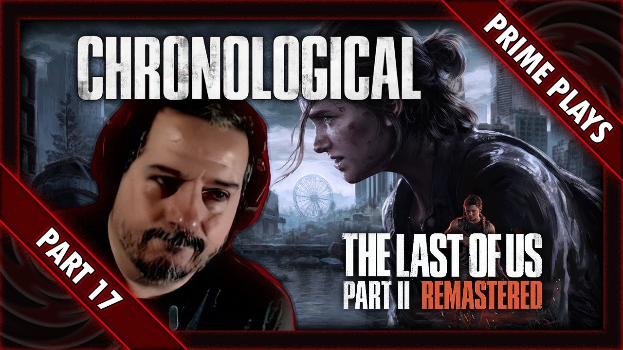 Let's Play - The Last of Us: Part 2 - Remastered - Chronological - [Part 17]