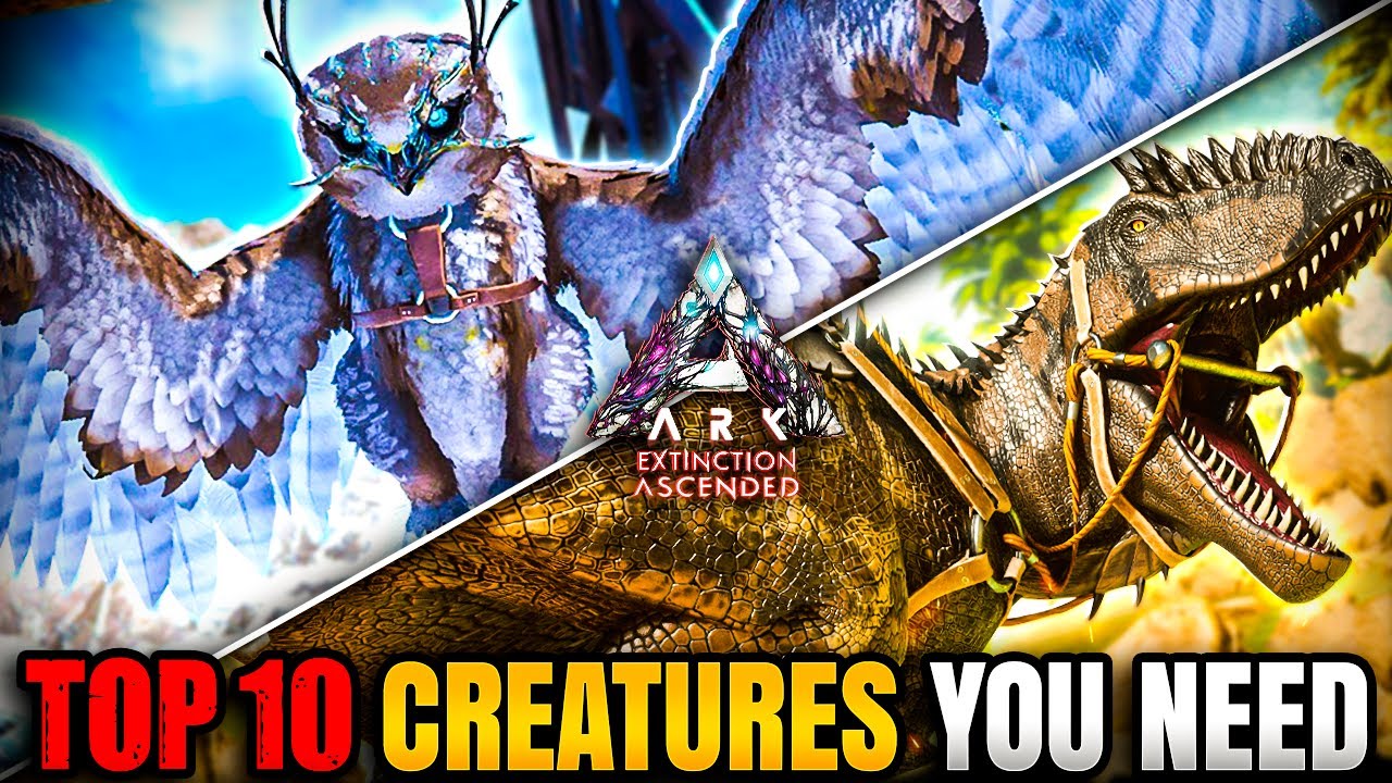 Top 10 MUST TAME CREATURES For Extinction | Ark Survival Ascended