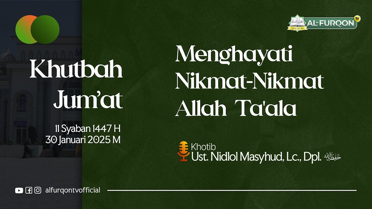 Khutbah Jum'at: Menghayati Nikmat-Nikmat Allah Ta'ala | Ustadz Nidlol Masyhud, Lc., Dpl.